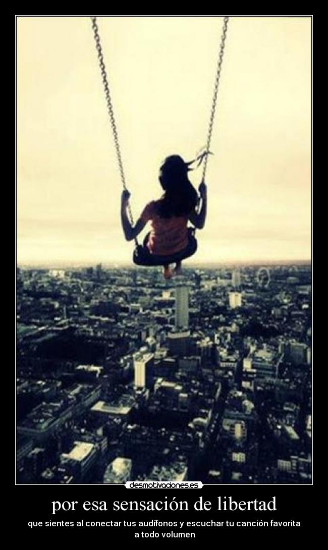 por esa sensación de libertad -