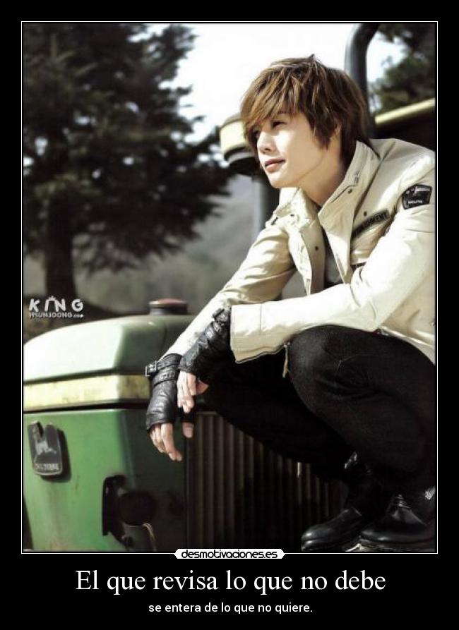 El que revisa lo que no debe - se entera de lo que no quiere.