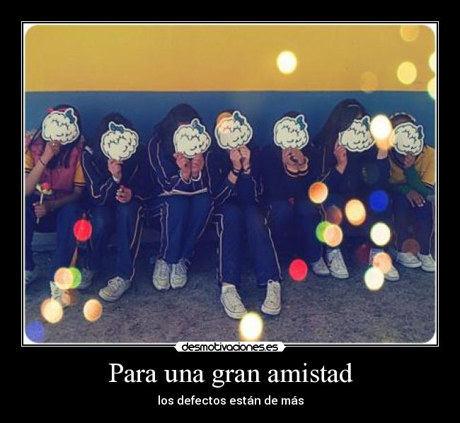 Para una gran amistad - los defectos están de más