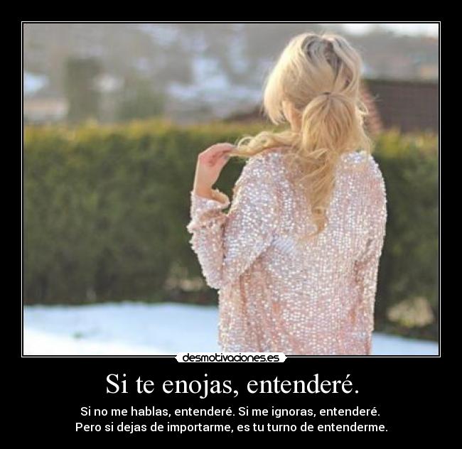 Si te enojas, entenderé. -