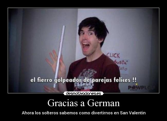 Gracias a German - Ahora los solteros sabemos como divertirnos en San Valentin