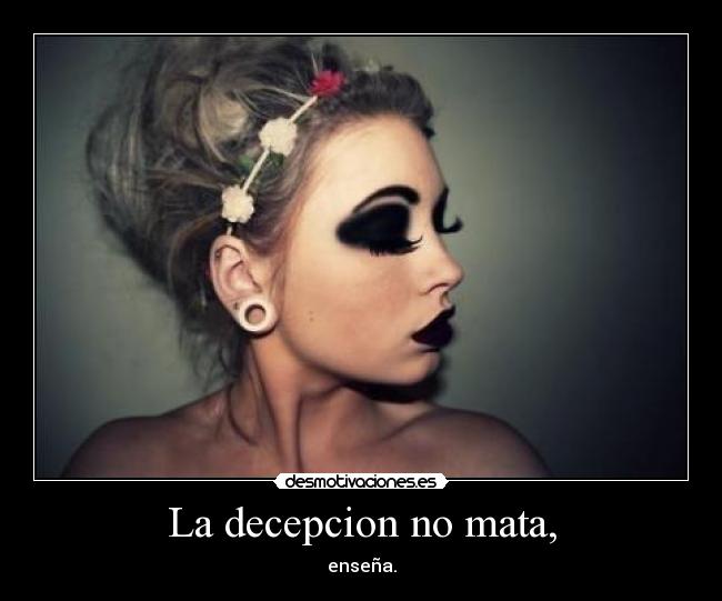 La decepcion no mata, - enseña.