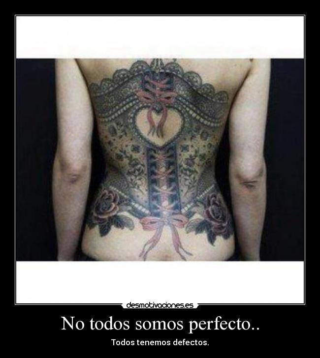 No todos somos perfecto.. - Todos tenemos defectos.