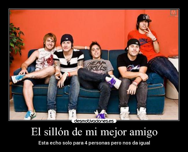 El sillón de mi mejor amigo - Esta echo solo para 4 personas pero nos da igual