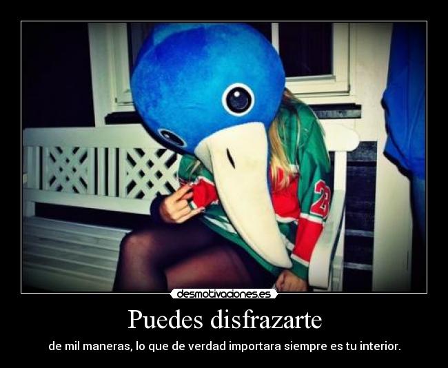 Puedes disfrazarte -
