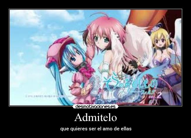 Admitelo - que quieres ser el amo de ellas