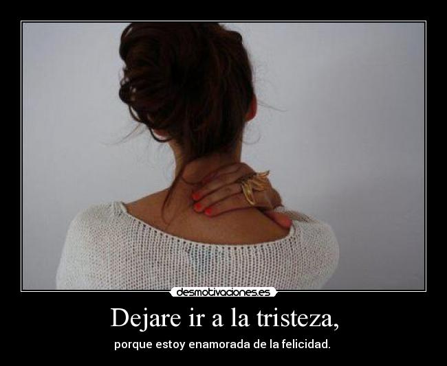 Dejare ir a la tristeza, - 