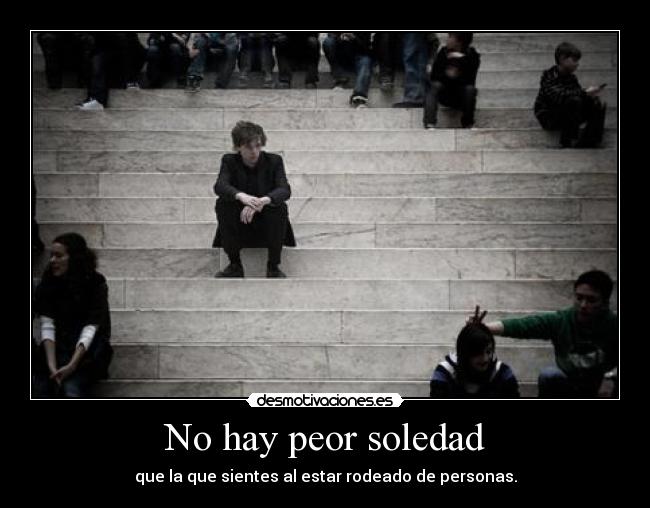 No hay peor soledad - 