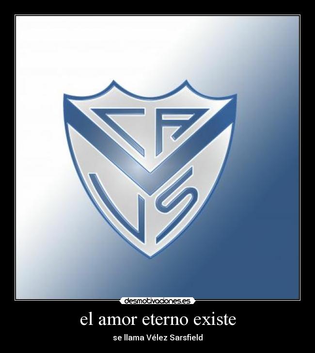 el amor eterno existe - se llama Vélez Sarsfield
