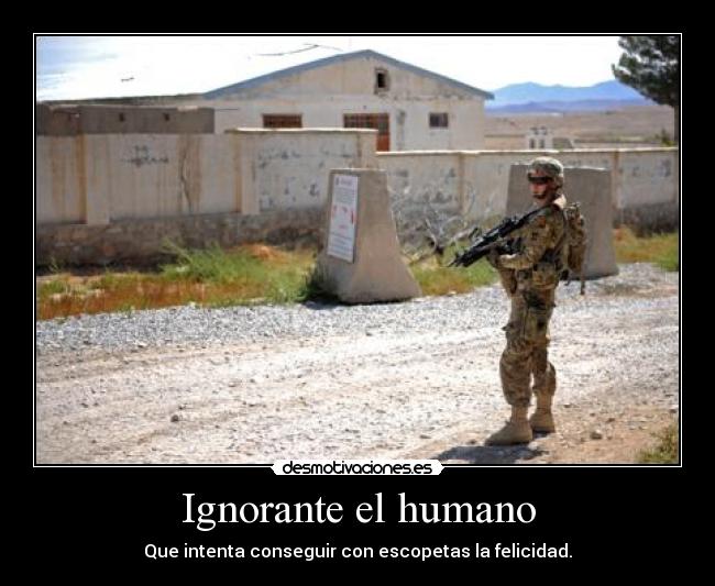 Ignorante el humano - 