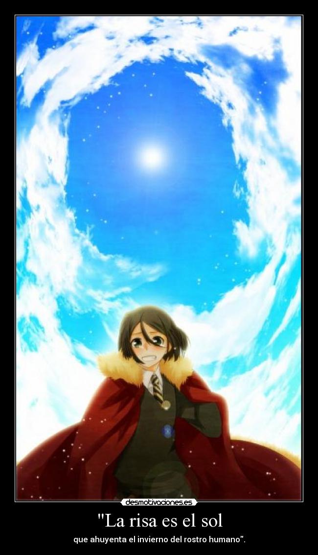 La risa es el sol - que ahuyenta el invierno del rostro humano.