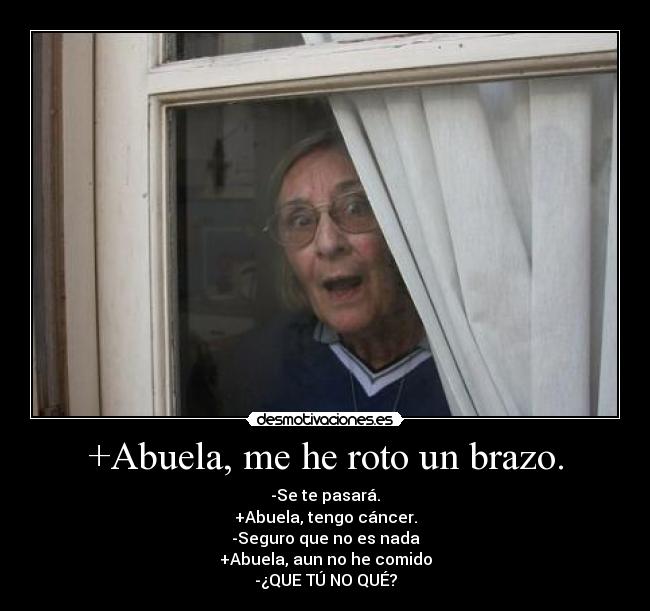 +Abuela, me he roto un brazo. - 