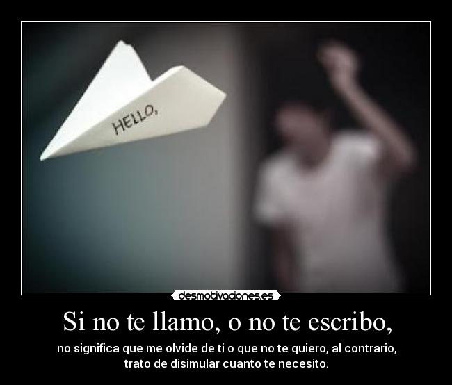 Si no te llamo, o no te escribo, - 