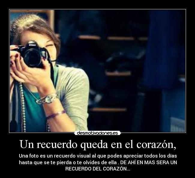 Un recuerdo queda en el corazón, -