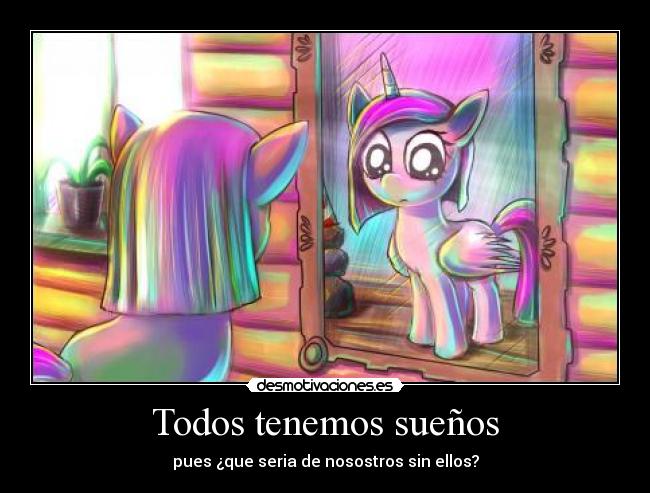 Todos tenemos sueños - pues ¿que seria de nosostros sin ellos?