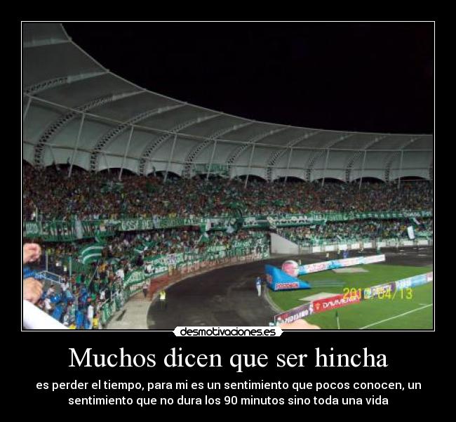 Muchos dicen que ser hincha -