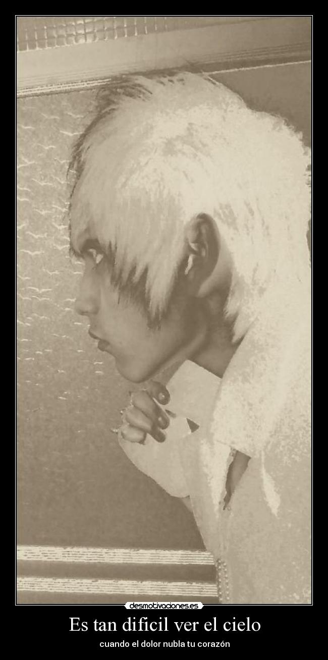 Es tan dificil ver el cielo - cuando el dolor nubla tu corazón