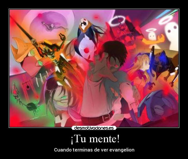¡Tu mente! - Cuando terminas de ver evangelion