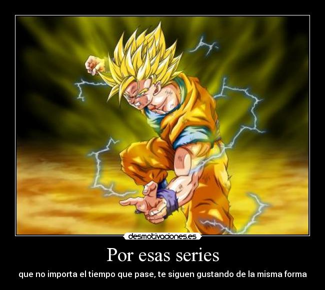 Por esas series - que no importa el tiempo que pase, te siguen gustando de la misma forma