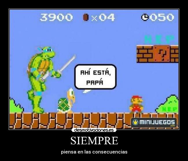 SIEMPRE - piensa en las consecuencias