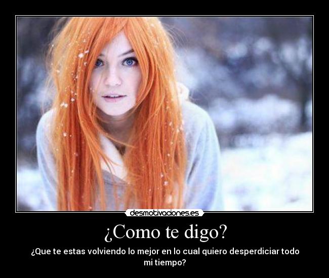 ¿Como te digo? -