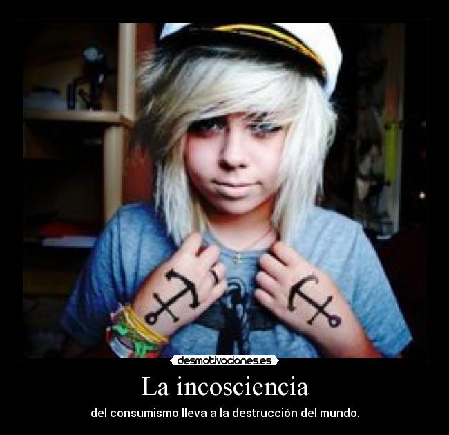 La incosciencia - del consumismo lleva a la destrucción del mundo.