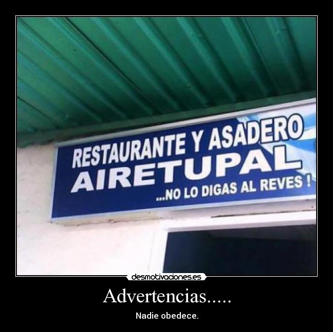 Advertencias..... - Nadie obedece.