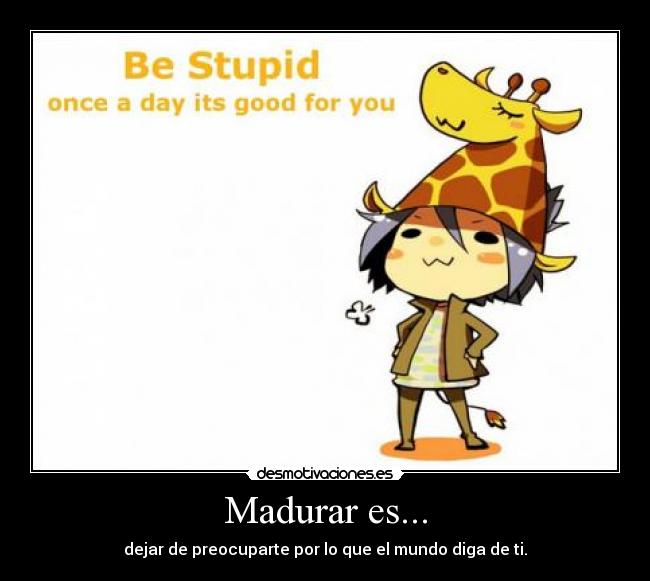 carteles madurar anime madurar mundo preocuparte desmotivaciones