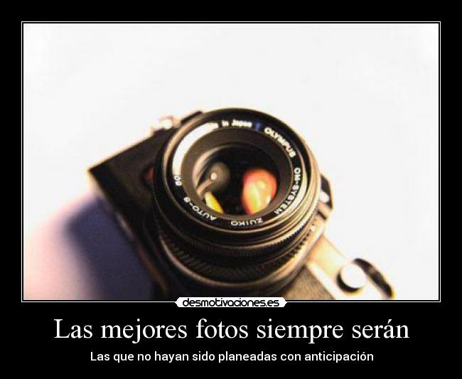 Las mejores fotos siempre serán - 