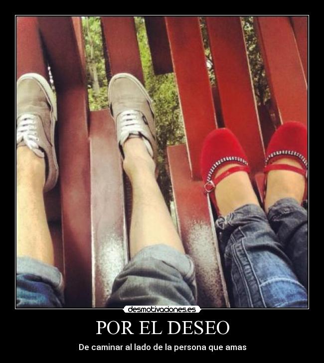 POR EL DESEO - De caminar al lado de la persona que amas
