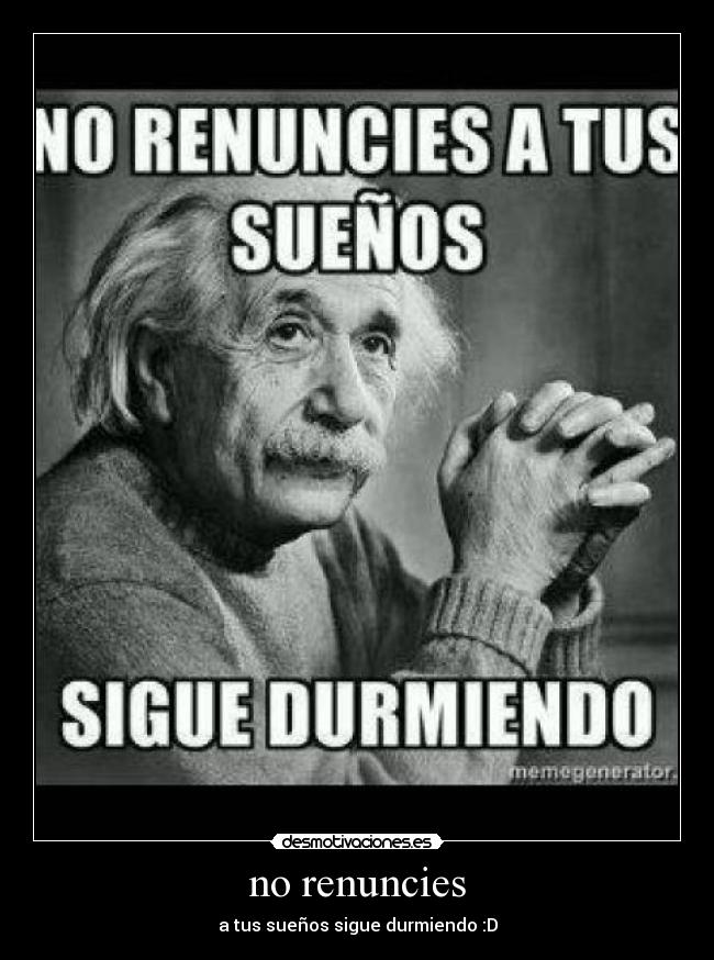 no renuncies - 