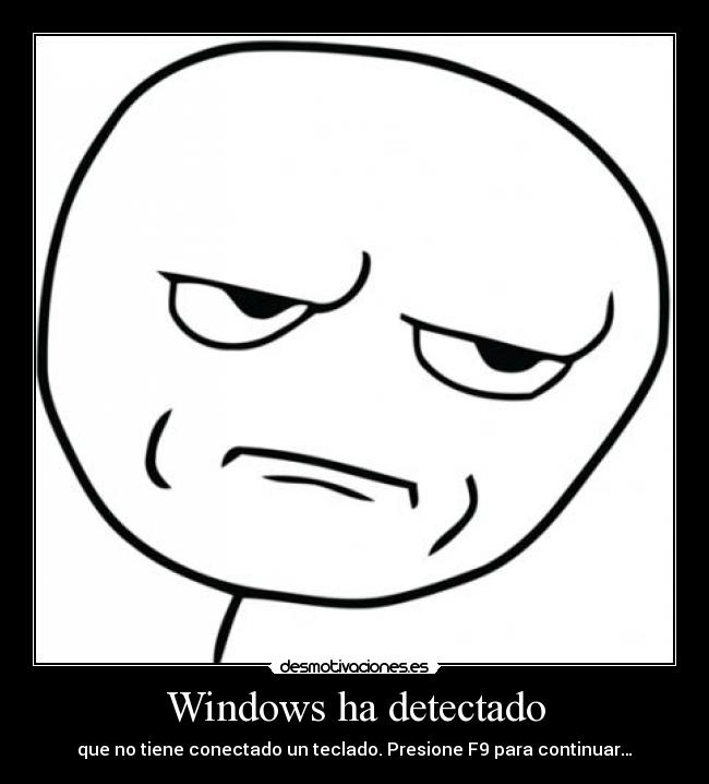 Windows ha detectado - que no tiene conectado un teclado. Presione F9 para continuar…