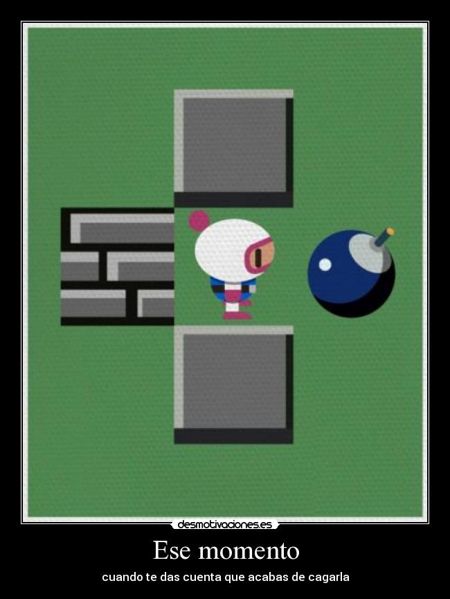 Ese momento - cuando te das cuenta que acabas de cagarla