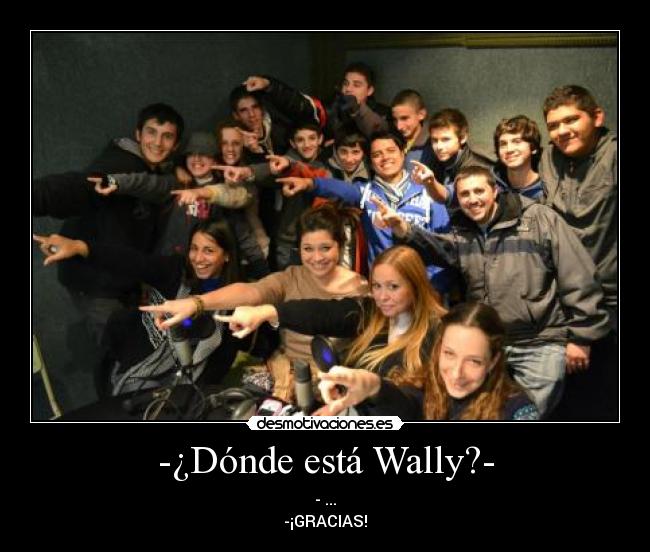 -¿Dónde está Wally?- - - ...
-¡GRACIAS!