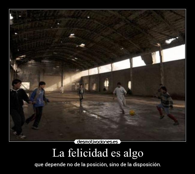 La felicidad es algo -