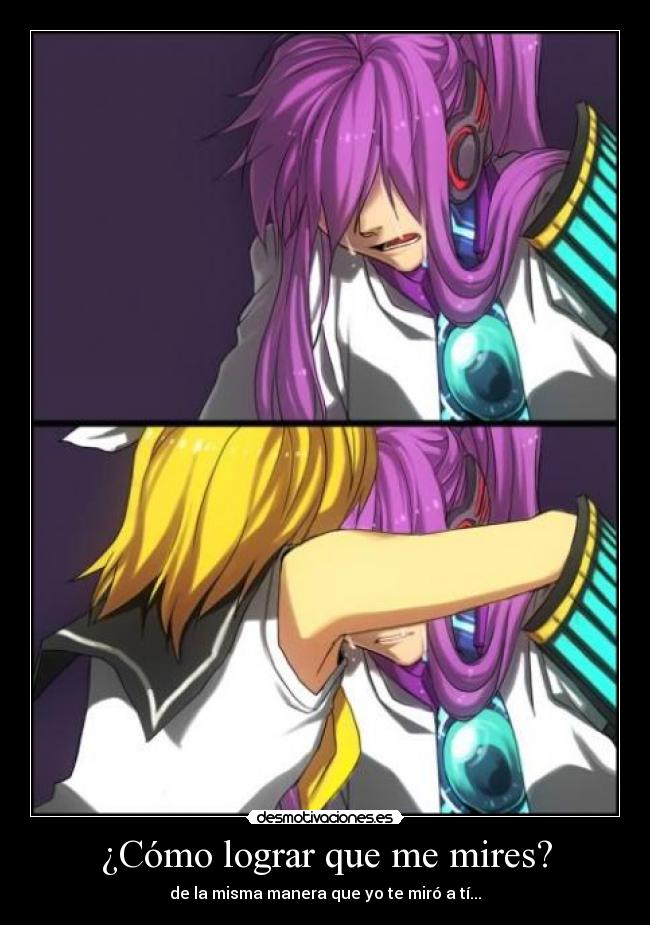 ¿Cómo lograr que me mires? -