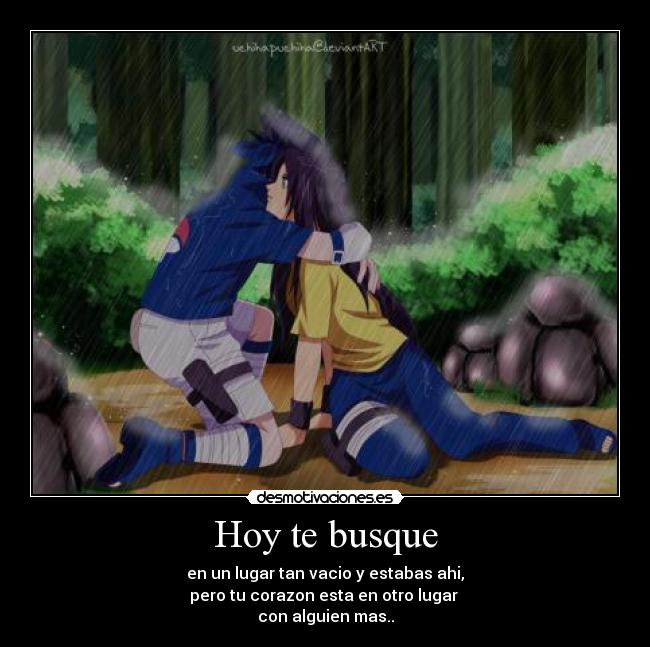 Hoy te busque - en un lugar tan vacio y estabas ahi,
pero tu corazon esta en otro lugar 
con alguien mas..