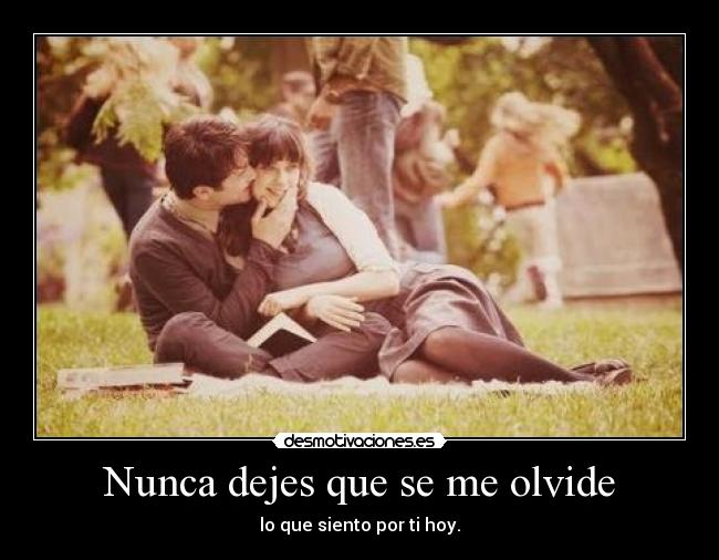 Nunca dejes que se me olvide -