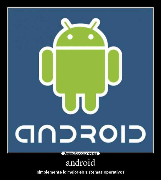android - simplemente lo mejor en sistemas operativos