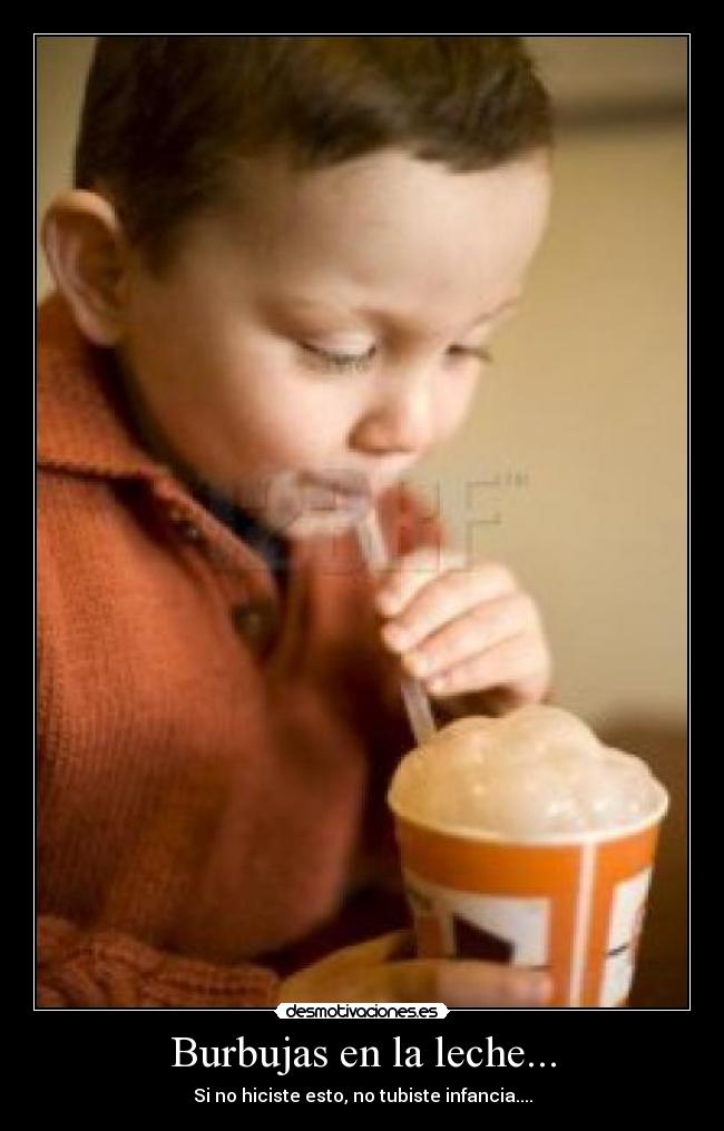 Burbujas en la leche... - Si no hiciste esto, no tubiste infancia....