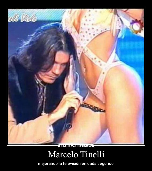 Marcelo Tinelli - mejorando la televisión en cada segundo.