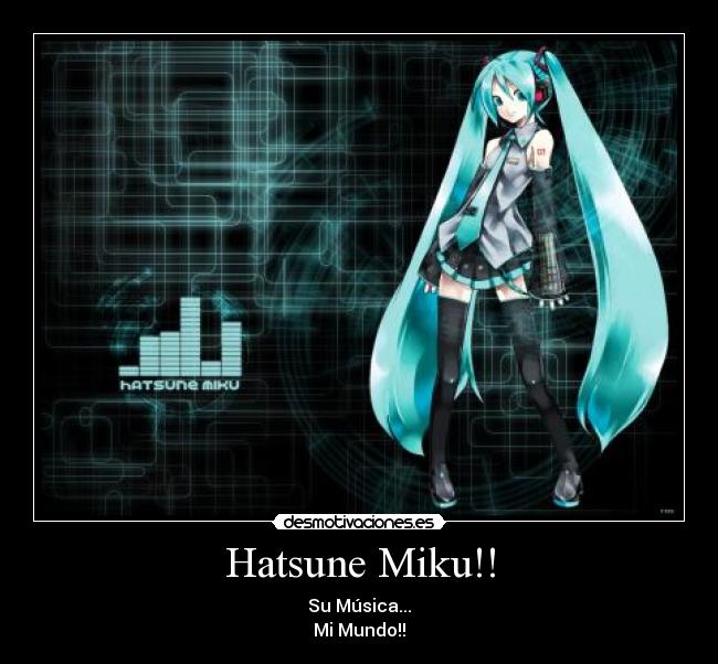 Hatsune Miku!! - Su Música...
Mi Mundo!!