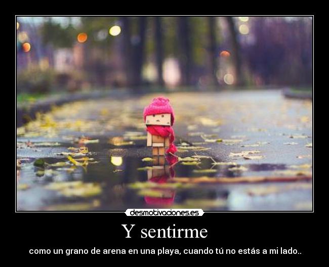 Y sentirme -