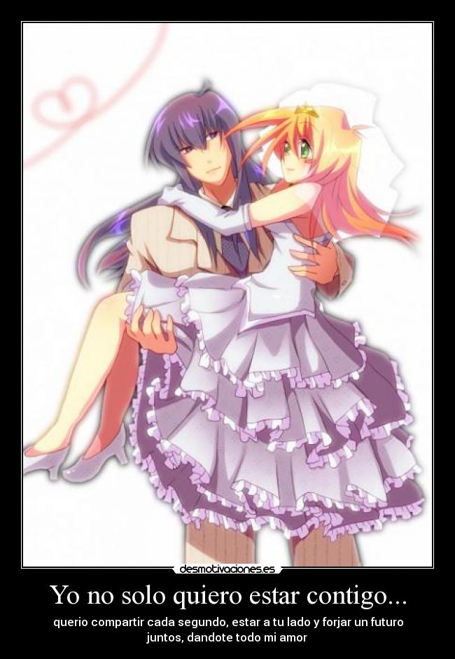 Yo no solo quiero estar contigo... - 