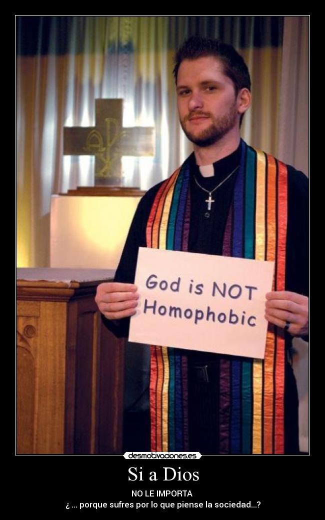 Si a Dios - NO LE IMPORTA
¿ ... porque sufres por lo que piense la sociedad...?