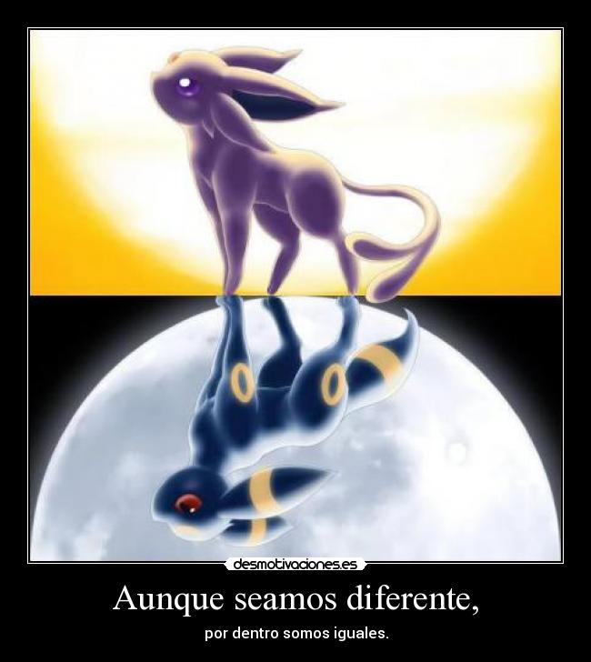 Aunque seamos diferente, -