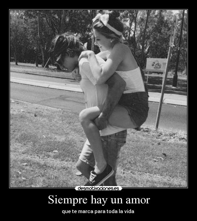 Siempre hay un amor - que te marca para toda la vida ♥