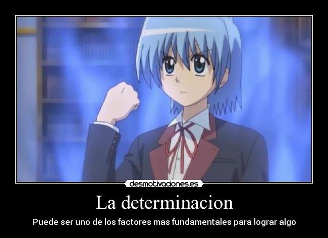 La determinacion - Puede ser uno de los factores mas fundamentales para lograr algo