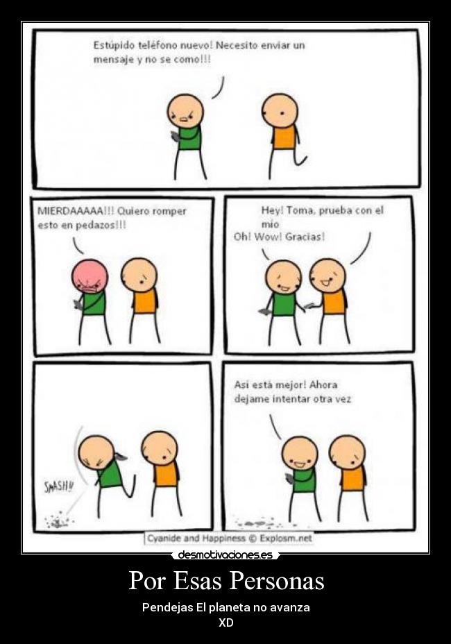Por Esas Personas - Pendejas El planeta no avanza
XD