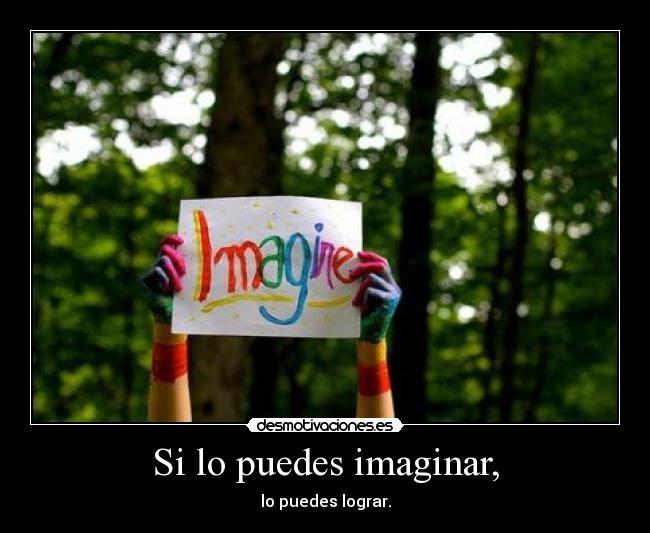 Si lo puedes imaginar, - 